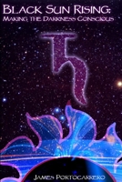 Black Sun Rising: Making the Darkness Conscious 1300362480 Book Cover