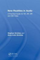 New Realities in Audio: A Practical Guide for Vr, Ar, MR and 360 Video. 1138740829 Book Cover