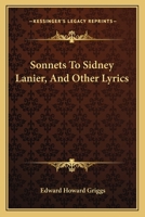 Sonnets To Sidney Lanier, And Other Lyrics 0530541092 Book Cover