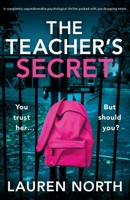 The Teacher's Secret: A completely unputdownable psychological thriller packed with jaw-dropping twists 1835251382 Book Cover