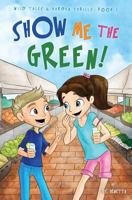 Show Me The Green!: Education Edition 1516801520 Book Cover