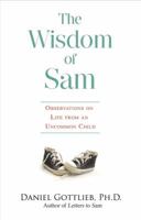 The Wisdom of Sam: Observations on Life From an Uncommon Child 1401923887 Book Cover