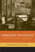 Immediate Struggles: People, Power, and Place in Rural Spain 0520245695 Book Cover