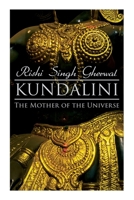 Kundalini: The Mother of the Universe: Kundalini, Pranyama, Samadhi and Dharana Yoga: The Origin, Philosophy, the Goal and the Practice 8027342937 Book Cover