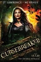 The Eternal Betrayal - Cursebreaker Book 6: (An Urban Fantasy Action Adventure) B0CRZ294CF Book Cover