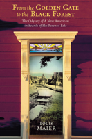 From the Golden Gate to the Black Forest: The Odyssey of a New American in Search of His Parents' Fate 0884003302 Book Cover