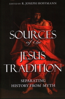 Sources of the Jesus Tradition: Separating History from Myth 1616141891 Book Cover