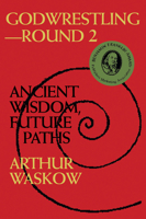 Godwrestling--Round 2: Ancient Wisdom, Future Paths 1879045451 Book Cover