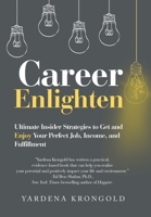 Career Enlighten: Ultimate Insider Strategies to Get and Enjoy Your Perfect Job, Income, and Fulfillment B0BSRYBGJK Book Cover