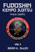 Fudoshin Kenpo Jujitsu: Physical Concepts: Vol 2 B0942MSGG2 Book Cover