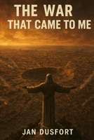 THE WAR THAT CAME TO ME: Dystopian Science Fiction Set in a Ruined World B0FRYR9NPZ Book Cover