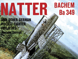 Natter Bachem BA 349: And Other German Rocket Fighter Projects 0887406823 Book Cover