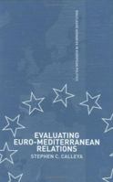 Evaluating the Euro-Mediterranean Relations (Routledge Advances in European Politics) 0714654124 Book Cover