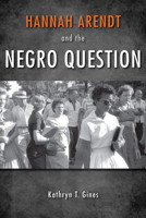 Hannah Arendt and the Negro Question 025301171X Book Cover