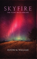 Skyfire: The Flint Hills Escape: The Flint Hills Escape B0HC11SN5R Book Cover