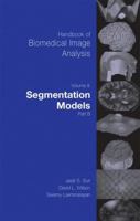 Handbook of Biomedical Image Analysis: Volume 2: Segmentation Models Part B (Topics in Biomedical EngineeringInternational Book Series) 0306486059 Book Cover