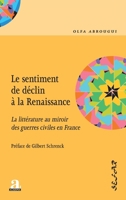 Le sentiment de déclin à la Renaissance: La littérature au miroir des guerres civiles en France (Sefar) (French Edition) 2806106214 Book Cover