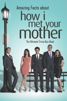 Amazing Facts about How I Met Your Mother: The Ultimate Trivia Quiz Book: Happy Mother's Day, Gift for Mom, Mother and Daughter, Mother's Day Gift 2021 B09244W25Z Book Cover