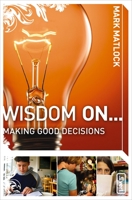 Wisdom on ... Making Good Decisions (Invert) 0310279267 Book Cover