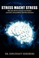 Stress macht Stress: Wie Sie Stress besser verstehen und Ihre Gesundheit stärken können 179343283X Book Cover