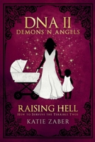 Raising Hell - How to Survive the Terrible Twos (DNA Demons N Angels) B0F1ZYS5V1 Book Cover