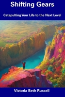 Shifting Gears: Catapulting Your Life to the Next Level B0CGL3ZFJ8 Book Cover