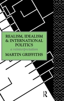 Realism, Idealism and International Politics: A Reinterpretation 0415124727 Book Cover