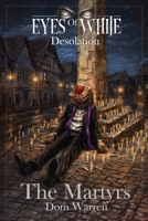 The Martyrs (Eyes Of White - Desolation) B0GMYG8W63 Book Cover