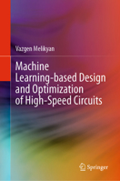 Machine Learning-based Design and Optimization of High-Speed Circuits 3031507134 Book Cover