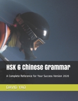 HSK 6 Chinese Grammar: A Complete Reference for Your Success Version 2020 B08N3R7H3D Book Cover