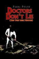 Doctors Don't Lie They Bury their Mistakes 1425704778 Book Cover