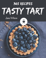 365 Tasty Tart Recipes: The Highest Rated Tart Cookbook You Should Read B08L3NW8KB Book Cover