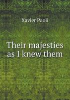 Their Majesties as I Knew Them; Personal Reminiscences of the Kings and Queens of Europe 1975961390 Book Cover