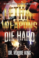 Lethal Weapons Die Hard: The Complete Story of the 1980s Action Film Genre B0CD3CQ1FT Book Cover