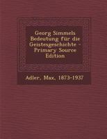 Georg Simmels Bedeutung für die Geistesgeschichte - Primary Source Edition 1294038435 Book Cover