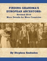 Finding Grandma's European Ancestors: Revised 2016 - More Details for More Countries 1530824702 Book Cover