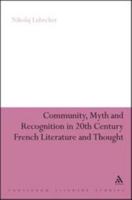 Community, Myth and Recognition in Twentieth-Century French Literature and Thought 1441166661 Book Cover