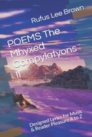 POEMS The Mhyxed Compylatyons II: Designed Lyrics for Music & Reader Pleasure A to Z B08XFMC34C Book Cover