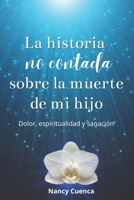 La historia no contada sobre la muerte de mi hijo: Dolor, espiritualidad y sanación B0FYRNHKLM Book Cover