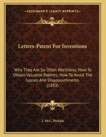 Letters-patent For Inventions: Why They Are So Often Worthless 1179734033 Book Cover