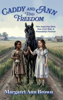 Caddy and Ann Find Freedom: Two Inspiring Girls, One Civil War, A Friendship Forever B0H3WYCJFW Book Cover