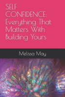 SELF CONFIDENCE: Everything That Matters With Building Yours B08SLGF59W Book Cover