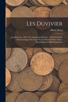 Les Duvivier; Jean Duvivier, 1687-1761, Benjamin Duvivier, 1730-1819; essai d'un catalogue de leurs oeuvres précédé d'une notice biographique et bibli 1018582916 Book Cover