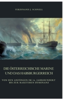 Die österreichische Marine und das Habsburgerreich: Von den Anfängen im 16. Jahrhundert bis zur maritimen Dominanz (German Edition) 3384391330 Book Cover