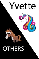 Yvette VS OTHERS ( unicorn ): Personal Name unicorn notebook - Cute Notebook for Girls With Unicorn, Thoughtful Cool Present for Yvette ( Yvette notebook): Unicorn Personalized Notebooks For Girls And 165452820X Book Cover