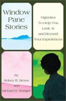 Window Pane Stories: Vignettes To Help You Look At and Beyond Your Experiences 0595253040 Book Cover