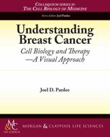 Understanding Breast Cancer: Cell Biology and Therapy 1615040757 Book Cover