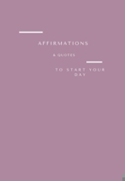 Affirmations & Quotes to Start Your Day: The Notebook 1706237375 Book Cover