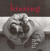 Kissing: Photographs of the Wonderful Act of Kissing 0963057049 Book Cover