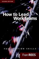 How To Lead Work Teams: Facilitation Skills, 2nd Edition 0787956910 Book Cover